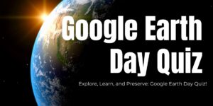 Google Earth Day Quiz