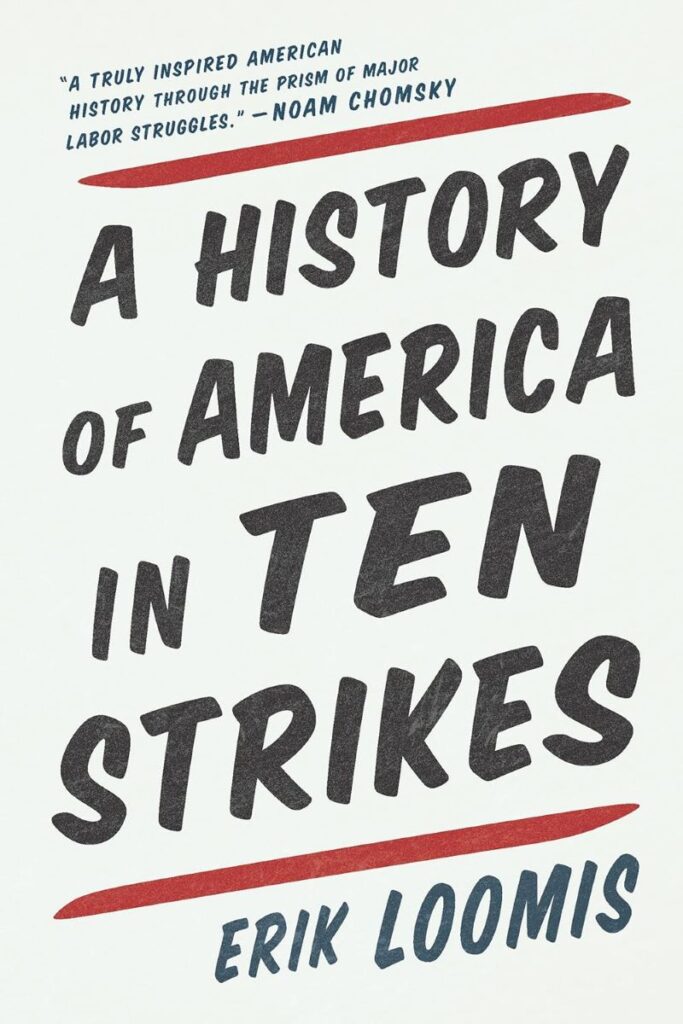 image of A History of America in Ten Strikes by Erik Loomis showing the fantastic list novels about labor unions