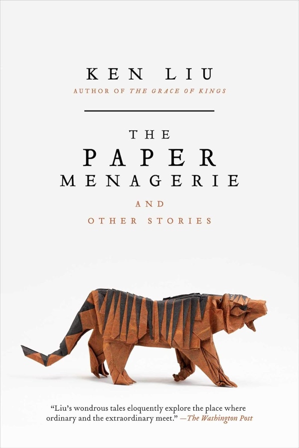 The Paper Menagerie and Other Stories by Ken Liu