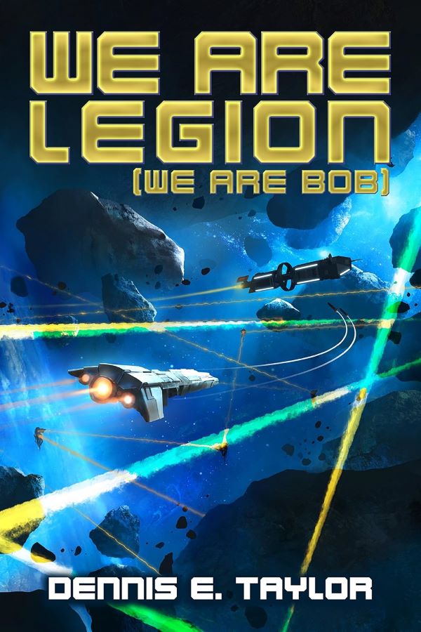 We Are Legion (We Are Bob) by Dennis E.Taylor