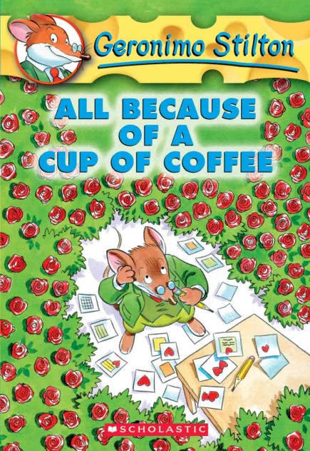 Geronimo Stilton Book #10: All Because of a Cup of Coffee