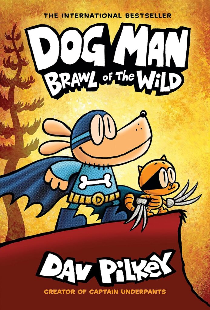 Dog Man Brawl of the Wild A Graphic Novel (Dog Man #6) From the Creator of Captain Underpants