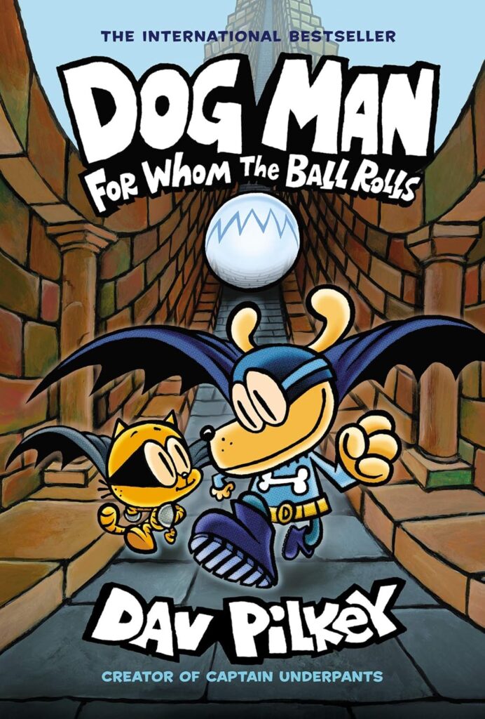 Dog Man For Whom the Ball Rolls A Graphic Novel (Dog Man #7) From the Creator of Captain Underpants